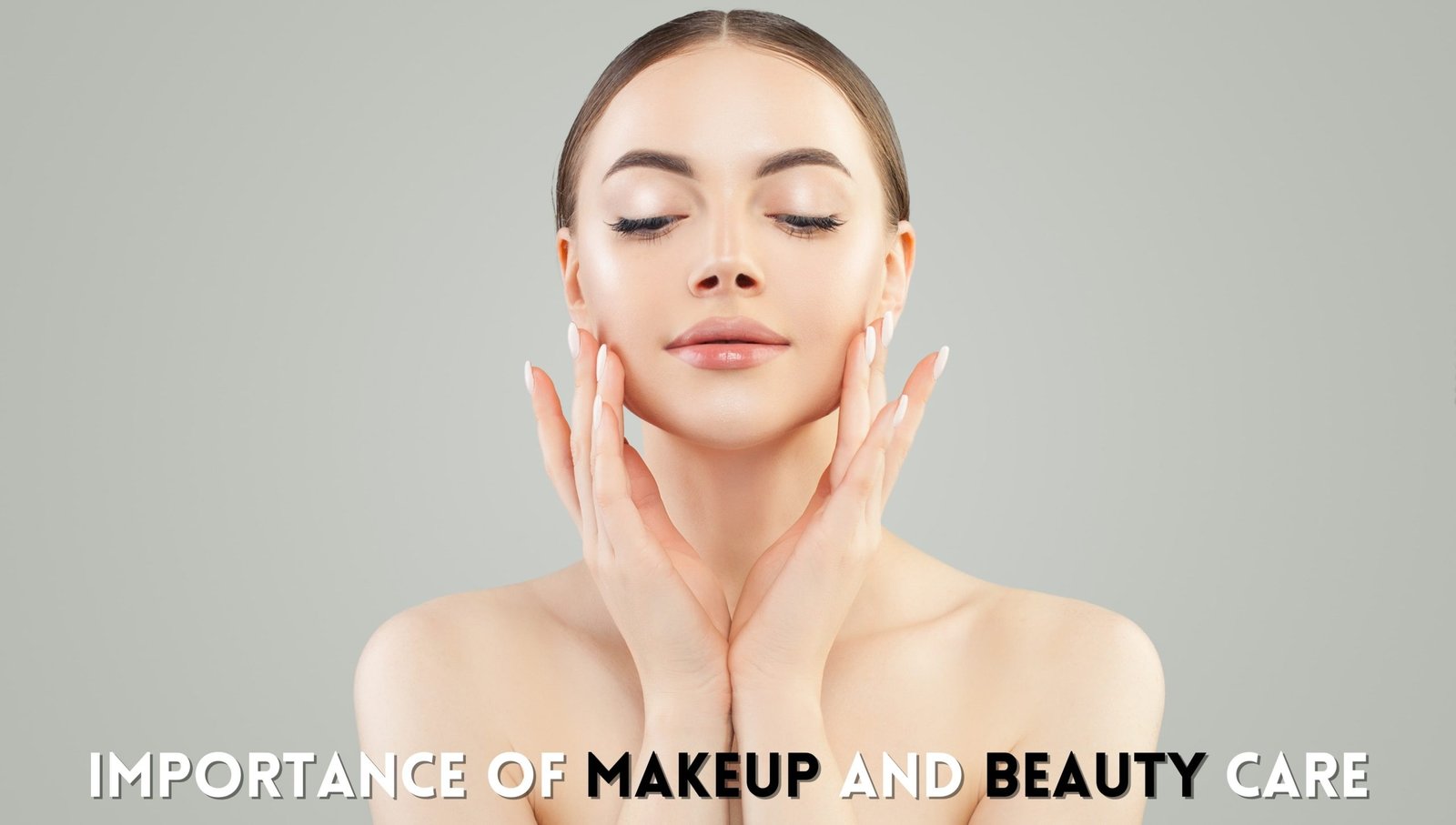 Read more about the article Importance of Makeup and Beauty Care